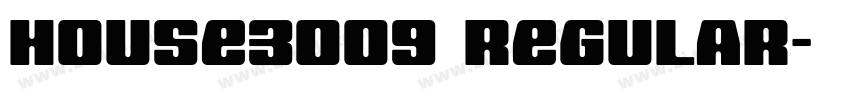 HOUSE3009 Regular字体转换 HOUSE3009 Regular字体转换
